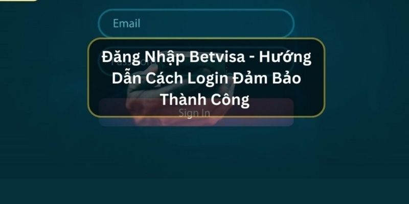 dang-nhap-betvisa-3